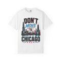 Don’t Move to Chicago Skyline T-Shirt — Funny Chicago City Tee