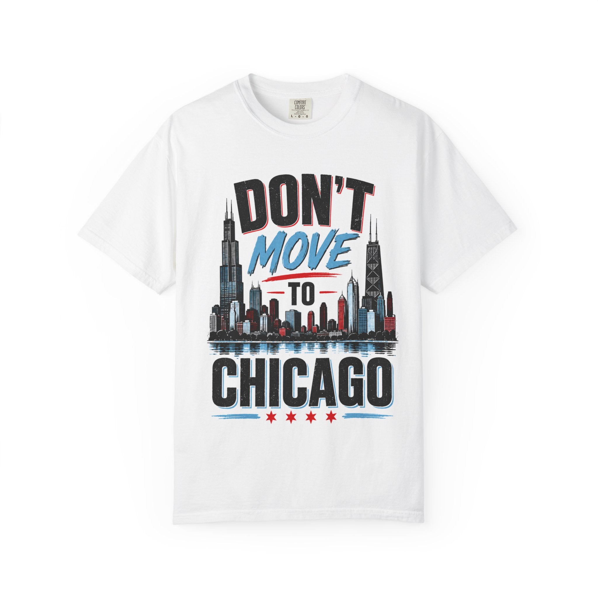 Don’t Move to Chicago Skyline T-Shirt — Funny Chicago City Tee
